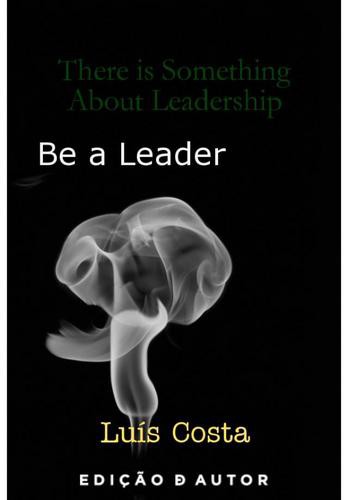 There is Something About Leadership: Be a Leader - eBook