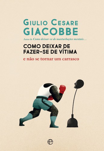 Como Deixar de Fazer-se de Vítima - GIACOBBE, GIULIO CESARE