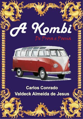 A Kombi de Prosa e Poesia - eBook - JESUS,VALDECK ALMEIDA & CONRADO, CARLOS
