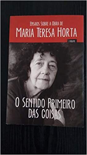 SENTIDO PRIMEIRO DAS COISAS VOL. I (O) - HORTA, MARIA TERESA
