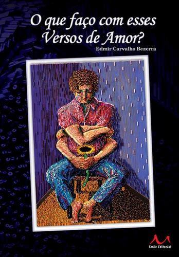 O Que Faço Com Esses Versos de Amor? - eBook