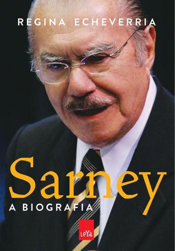 Sarney - A Biografia - eBook - ECHEVERRIA,REGINA