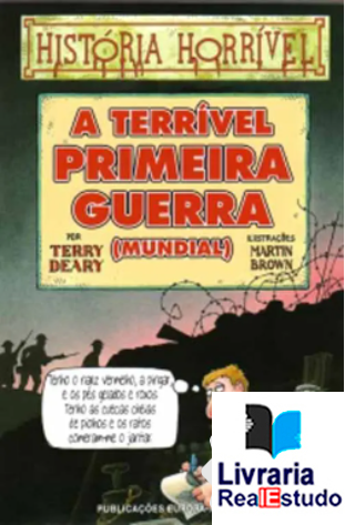 A Terrível Primeira Guerra (Mundial)