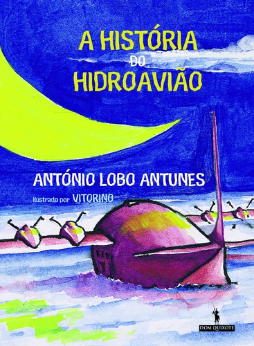 A História do Hidroavião - LOBO ANTUNES, ANTÓNIO