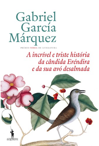 A Incrível e Triste História da Cândida Eréndira e da Sua Avó Desalmada - MÁRQUEZ, GABRIEL GARCÍA