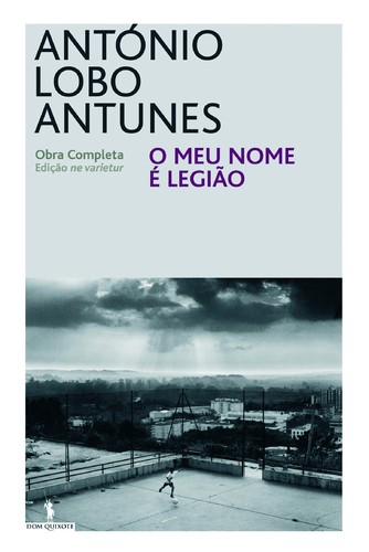 O Meu Nome é Legião - LOBO ANTUNES, ANTÓNIO
