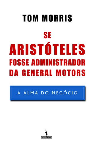 Se Aristóteles Fosse Administrador - MORRIS, TOM