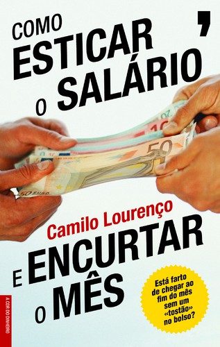 Como Esticar O Salário E Encurtar O Mês - LOURENÇO, CAMILO