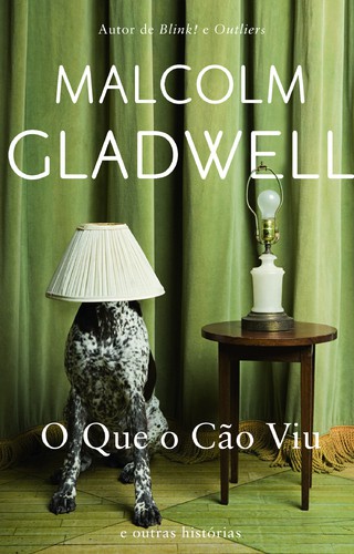 O Que O Cão Viu - GLADWELL, MALCOLM