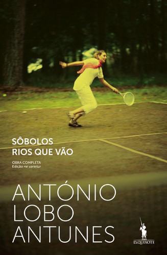 Sôbolos Rios Que Vão - LOBO ANTUNES, ANTÓNIO