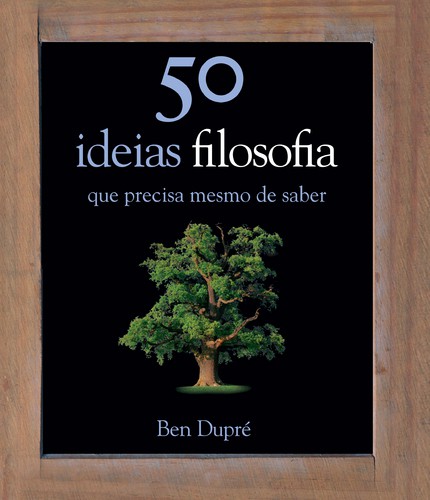 50 Ideias - Filosofia - DUPRÉ, BEN