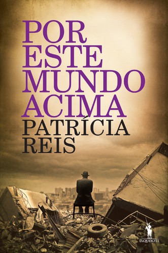 Por Este Mundo Acima  - REIS, PATRÍCIA