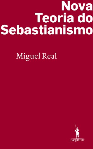 Nova Teoria do Sebastianismo - REAL, MIGUEL