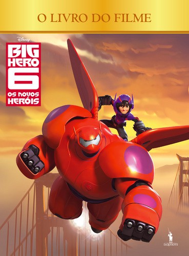 Big Hero 6 - O Livro do Filme - DISNEY