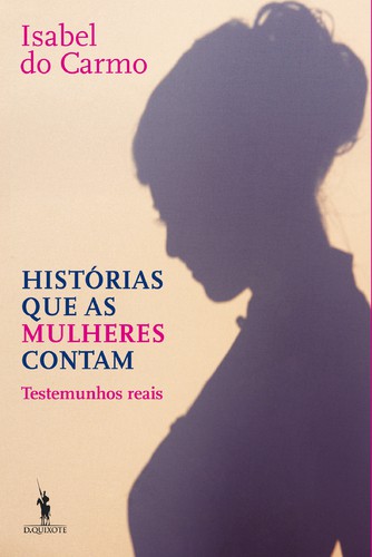Histórias que as Mulheres Contam - CARMO, ISABEL DO