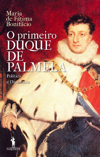 O Primeiro Duque de Palmela - BONIFÁCIO, MARIA DE FÁTIMA