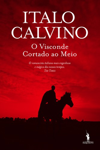 O Visconde Cortado ao Meio - CALVINO, ITALO