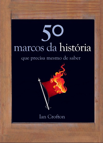50 Marcos da História - CROFTON, IAN
