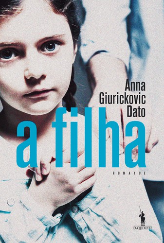 A Filha - DATO, ANNA GIURICKOVIC