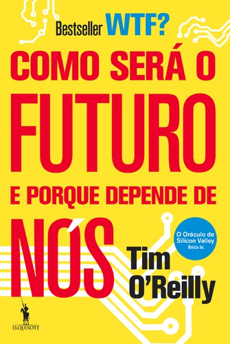Como Será o Futuro e Porque Depende de Nós - O'REILLY, TIM