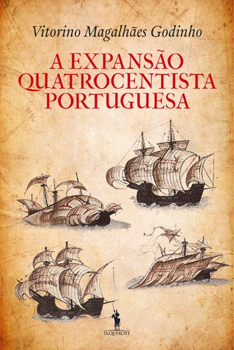 Expansão Quatrocentista Portuguesa - GODINHO, VITORINO MAGALHÃES