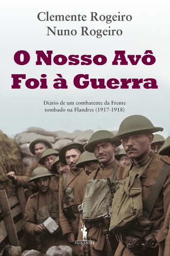 O Nosso Avô Foi à Guerra - ROGEIRO, NUNO