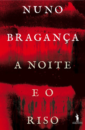 A Noite e o Riso - BRAGANÇA, NUNO