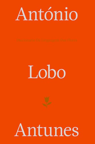 Diccionario Da Linguagem Das Flores - LOBO ANTUNES, ANTÓNIO