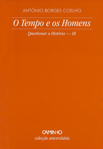 O Tempo E Os Homens - COELHO, ANTONIO BORGES