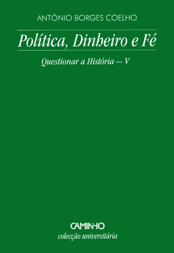 Política, Dinheiro E Fé - COELHO, ANTONIO BORGES