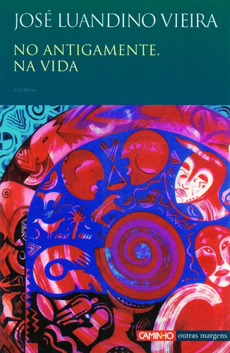 No Antigamente, Na Vida - VIEIRA, JOSÉ LUANDINO