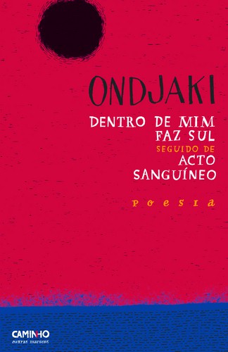 Dentro de Mim Faz Sul seguido de Acto Sanguíneo - ONDJAKI
