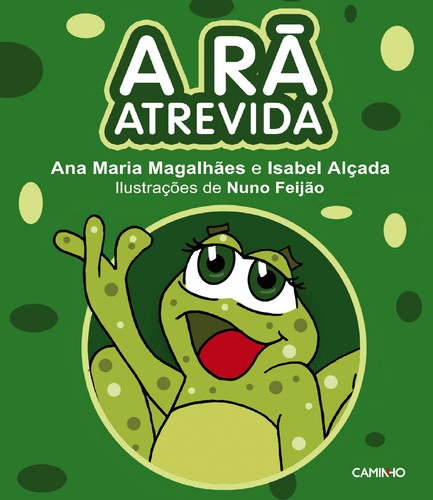 A Rã Atrevida - MAGALHAES, ANA MARIA/ALÇADA, ISABEL