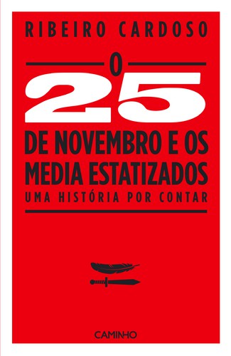 O 25 de Novembro e os Media Estatizados - CARDOSO, RIBEIRO