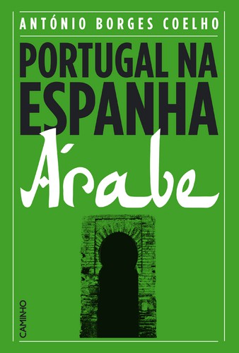 Portugal na Espanha Árabe - COELHO, ANTONIO BORGES