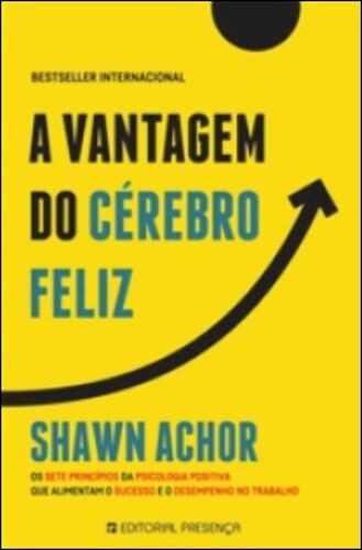 VANTAGEM DO CÉREBRO FELIZ (A) - ACHOR, SHAWN