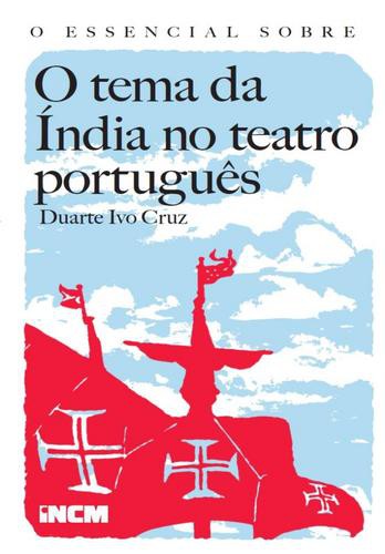 O Essencial Sobre o Tema da Índia no Teatro Português - eBook  - CRUZ DUARTE IVO