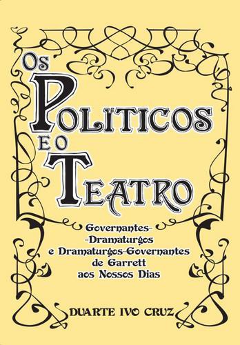 Os Políticos e o Teatro - eBook - CRUZ DUARTE IVO