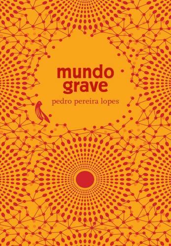 MUNDO GRAVE - eBook - LOPES, PEDRO PEREIRA