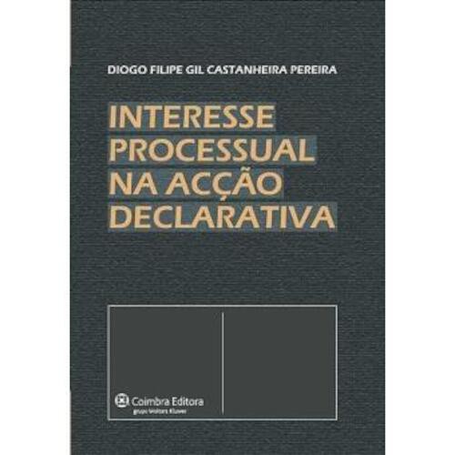 INTERESSE PROCESSUAL NA ACÇAO DECLARATIV - PEREIRA, DIOGO FILIPE GIL CASTANHEIRA