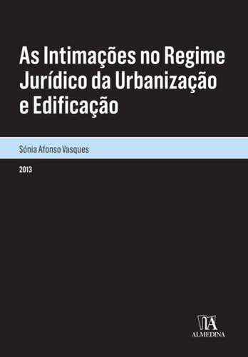 As Intimações no Regime Jurídico da Urbanização e Edificação - eBook - VASQUES, SÓNIA AFONSO