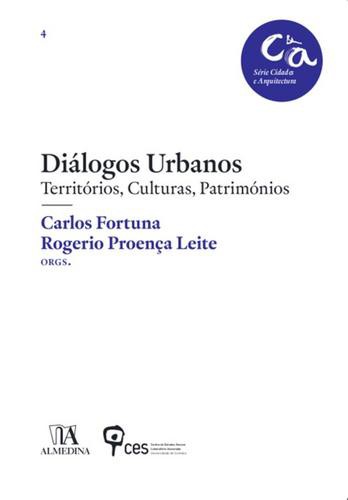 Diálogos Urbanos - Territórios, Culturas, Patrimónios - eBook - FORTUNA, CARLOS & LEITE, ROGÉRIO PROENÇA