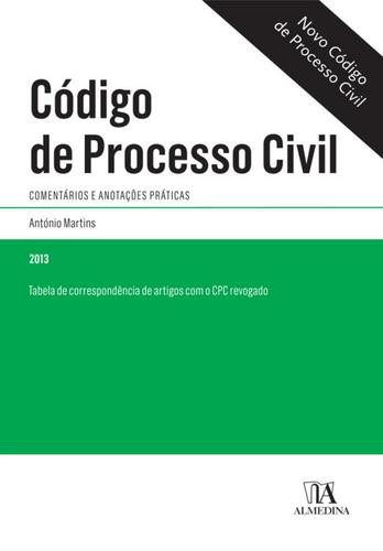 Código de Processo Civil - Comentários e anotações práticas - eBook - MARTINS, ANTÓNIO