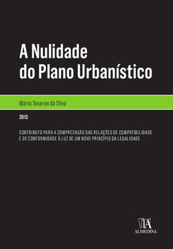 A Nulidade do Plano Urbanístico - eBook - SILVA, MÁRIO TAVARES DA