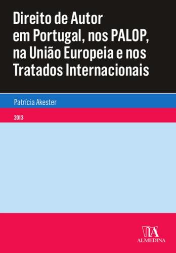 Direito de Autor em Portugal, nos PALOP, na União Europeia e nos Tratados Internacionais - eBook - AKESTER, PATRÍCIA