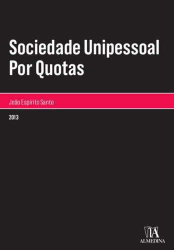Sociedade Unipessoal por Quotas - eBook - ESPÍRITO SANTO, JOÃO