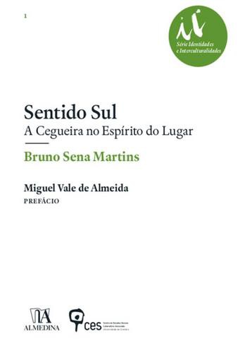 Sentido Sul: A Cegueira no Espírito do Lugar - eBook - MARTINS, BRUNO SENA, PREFÁCIO ALMEIDA, M