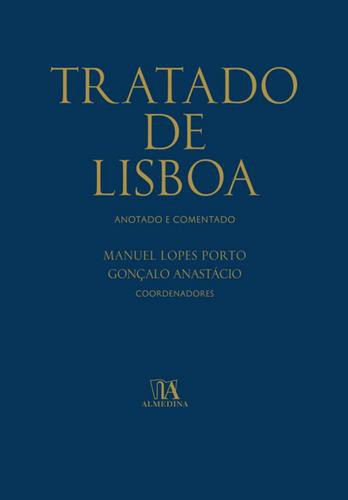 Tratado de Lisboa - Anotado e Comentado - eBook - ANASTÁCIO, GONÇALO & PORTO, MANUEL LOPES