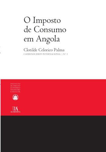 O Imposto de Consumo em Angola - eBook - PALMA, CLOTILDE CELORICO