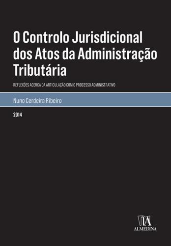 O Controlo Jurisdicional dos Atos da Administração Tributária - eBook - RIBEIRO, NUNO CERDEIRA